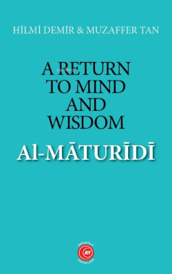 A Return to Mind and Wisdom: Al-Māturīdī - Hilmi Demir | Yeni ve İkinc