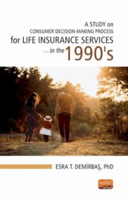 A Study on Consumer Decision - Making Process for Life Insurance Services in the 1990's
