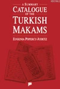 A Summary Catalogue of the Turkish Makams - Eugenia Popescu - Judetz |
