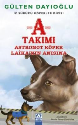 A Takımı; Astronot Köpek Laika'nın Anısına