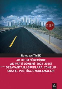 AB Uyum Sürecinde AK Parti Dönemi (2002-2015) - Ramazan Tiyek | Yeni v