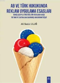 AB ve Türk Hukukunda Reklam Uygulama Esasları - Ali Sedat Uluğ | Yeni 