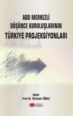 ABD Merkezli Düşünce Kuruluşlarının Türkiye Projeksiyonları
