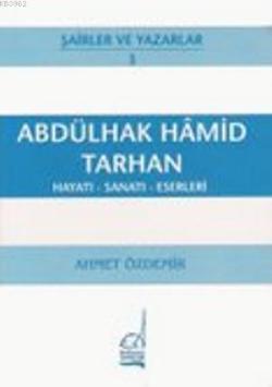 Abdülhak Hamid Tarhan; Hayatı - Sanatı - Eserleri