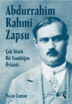 Abdurrahim Rahmi Zapsu;Çok Yönlü Bir Tanıklığın Öyküsü