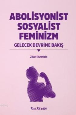 Abolisyonist Sosyalist Feminizm; Gelecek Devrime Bakış