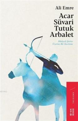 Acar Süvari Tutuk Arbalet - Ali Emre | Yeni ve İkinci El Ucuz Kitabın 