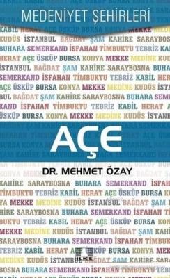 Açe - Medeniyet Şehirleri - Mehmet Özay | Yeni ve İkinci El Ucuz Kitab