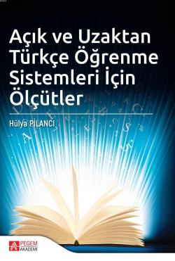 Açık ve Uzaktan Türkçe Öğrenme Sistemleri İçin Ölçütler - Hülya Pilanc