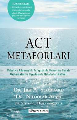 ACT Metaforları – Kabul ve Adanmışlık Terapisinde Deneyime Dayalı Alıştırmalar ve Uygulamalı Metaforlar Rehberi