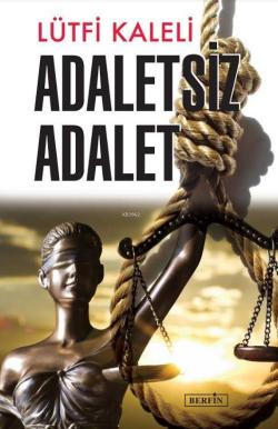 Adaletsiz Adalet - Lütfi Kaleli | Yeni ve İkinci El Ucuz Kitabın Adres