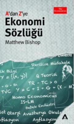 A'dan Z'ye Ekonomi Sözlüğü - Matthew Bishop | Yeni ve İkinci El Ucuz K