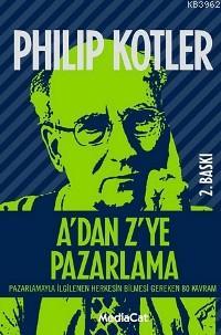 A'dan Z'ye Pazarlama - Philip Kotler | Yeni ve İkinci El Ucuz Kitabın 