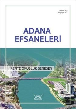 Adana Efsaneleri - Refiye Okuşluk Şenesen | Yeni ve İkinci El Ucuz Kit