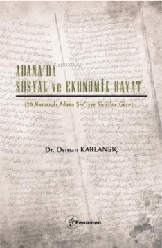 Adana'da Sosyal ve Ekonomik Hayat;(70 Numaralı Adana Şer’iyye Sicili’n