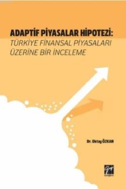 Adaptif Piyasalar Hipotezi Türkiye Finansal Piyasaları Üzerine Bir İnc