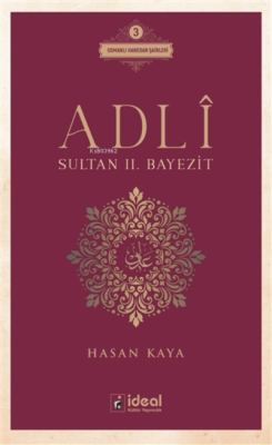 Adli - Sultan 2. Bayezit ;Osmanlı Hanedan Şairleri 3