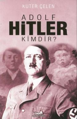 Adolf Hitler Kimdir? - Kuter Çelen | Yeni ve İkinci El Ucuz Kitabın Ad