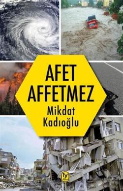 Afet Affetmez - Mikdat Kadıoğlu | Yeni ve İkinci El Ucuz Kitabın Adres