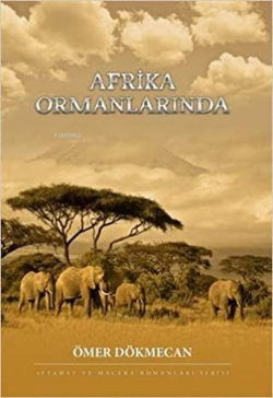 Afrika Ormanlarında - Ömer Dökmecan | Yeni ve İkinci El Ucuz Kitabın A