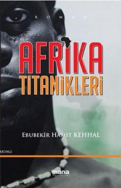 Afrika Titanikleri - Ebubekir Hamit Kehhal | Yeni ve İkinci El Ucuz Ki