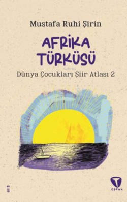 Afrika Türküsü ;Dünya Çocukları Şiir Atlası 2