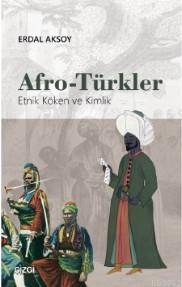 Afro - Türkler (Etnik Köken ve Kimlik) - Erdal Aksoy | Yeni ve İkinci 