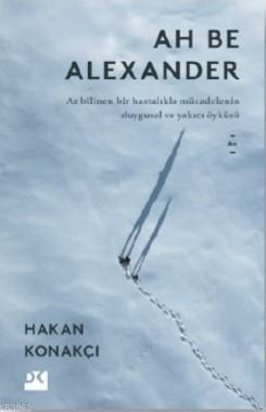 Ah Be Alexander - Hakan Konakçı | Yeni ve İkinci El Ucuz Kitabın Adres
