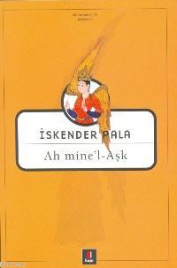 Ah mine'l - Aşk - İskender Pala | Yeni ve İkinci El Ucuz Kitabın Adres