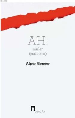 Ah! Şiirler (2001 - 2011) - Alper Gencer | Yeni ve İkinci El Ucuz Kita