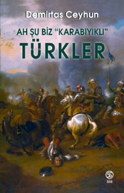 Ah Şu Biz “Karabıyıklı” Türkler - Demirtaş Ceyhun | Yeni ve İkinci El 