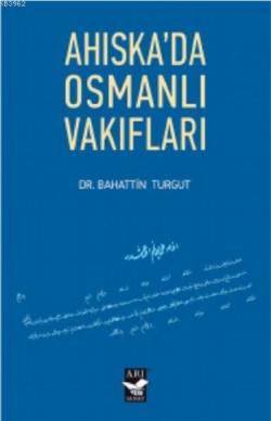 Ahiskada Osmanlı Vakıfları - Bahattin Turgut | Yeni ve İkinci El Ucuz 