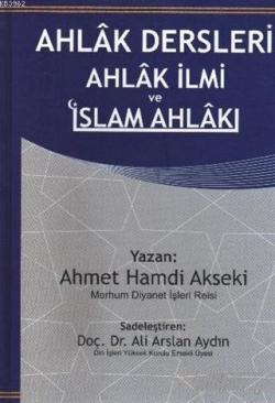 Ahlak Dersleri Ahlak İlmi ve İslam Ahlakı (Ciltli) - Ahmet Hamdi Aksek