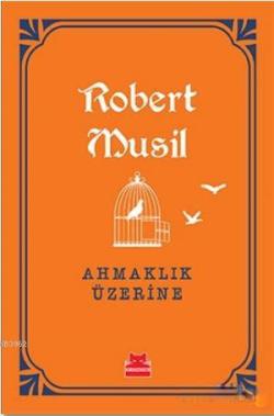 Ahmaklık Üzerine - Robert Musil | Yeni ve İkinci El Ucuz Kitabın Adres