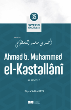 Ahmed B Muhammed El Kastallani; Siyerin Öncüleri 35