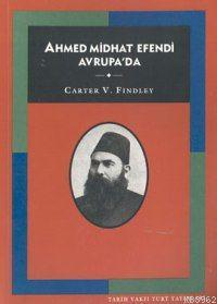 Ahmed Midhat Efendi Avrupa'da - Carter Vaughn Findley | Yeni ve İkinci