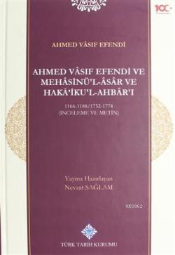Ahmed Vasıf Efendi ve Mehasinü'l-Asar ve Haka'iku'l-Ahbar'ı 1166-1188 / 1752-1774