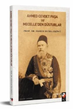 Ahmet Cevdet Paşa ve Mecelle'den Düsturlar - Ekrem Buğra Ekinci | Yeni