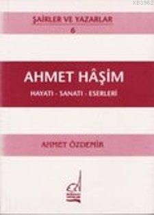Ahmet Haşim - Hayatı-sanatı-eserleri - Ahmet Özdemir | Yeni ve İkinci 