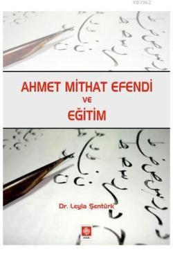 Ahmet Mithat Efendi ve Eğitim - Leyla Şentürk | Yeni ve İkinci El Ucuz