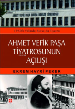 Ahmet Vefik Paşa Tiyatrosunun Açılışı - Ekrem Hayri Peker | Yeni ve İk
