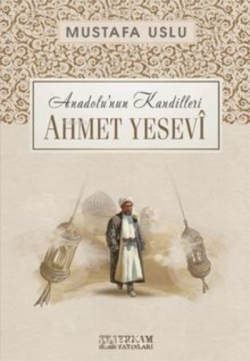 Ahmet Yesevî / Anadolu’nun Kandilleri