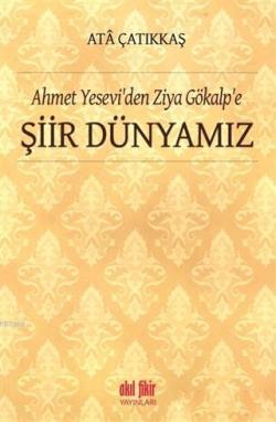 Ahmet Yesevi'den Ziya Gökalp'e Şiir Dünyamız - M. Ata Çatıkkaş | Yeni 