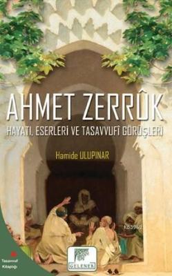 Ahmet Zerruk Hayatı, Eserleri ve Tasavvufî Görüşleri - Hamide Ulupınar