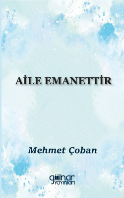 Aile Emanettir - Mehmet Çoban | Yeni ve İkinci El Ucuz Kitabın Adresi