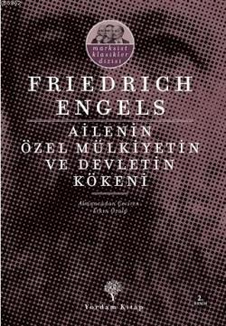 Ailenin Özel Mülkiyetin ve Devletin Kökeni - Friedrich Engels | Yeni v