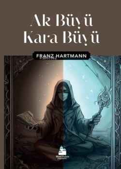 Ak Büyü Kara Büyü - Franz Hartmann | Yeni ve İkinci El Ucuz Kitabın Ad