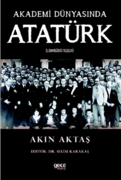 Akademi Dünyasında Atatürk;(Lisansüstü Tezler)