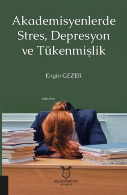 Akademisyenlerde Stres, Depresyon ve Tükenmişlik - Engin Gezer | Yeni 