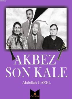 Akbez Son Kale - Abdullah Gazel | Yeni ve İkinci El Ucuz Kitabın Adres